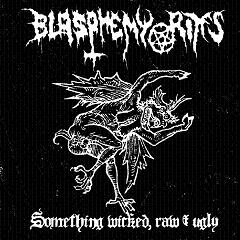 Blasphemy Rites – Something Wicked, Raw & Ugly