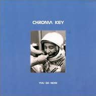 Chroma Key – You Go Now