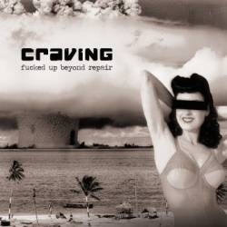 Craving – Fucked Up Beyond Repair