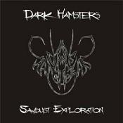 Dark Hamsters – Sawdust Exploration