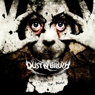 Dust N Brush – Filth Of Our Blood