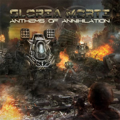 Gloria Morti – Anthems Of Annihilation