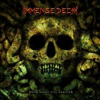 Immense Decay – From Ashes Till Remains