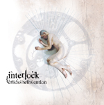 Interlock – Crisis/./Reinvention