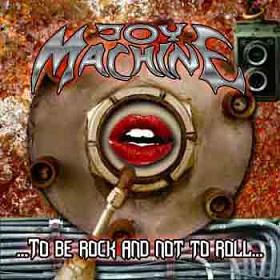 Joy Machine – …to be rock and not to roll…