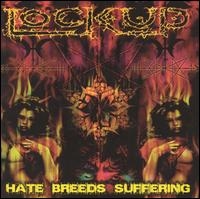 Lock Up – Hate Breeds Suffering