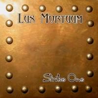Lux Mortuum – Strike One
