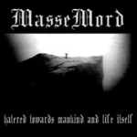 MasseMord – Hatred Towards Mankind And Life Itself