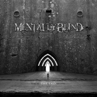 Mentally Blind – Where The End Begins