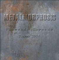 Metalmorphosis – Forwards Cowards – Promo 2oo4