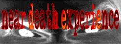 Near Death Experience