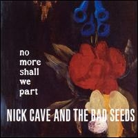 Nick Cave – No More Shall We Part