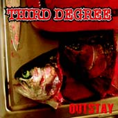 Third Degree – Outstay