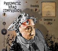 Pneumatic Head Compressor – From Freddy to Lemmy