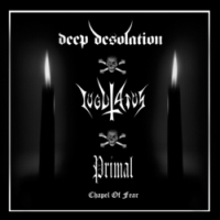 Primal / Iugulatus / Deep Desolation – Chapel Of Fear