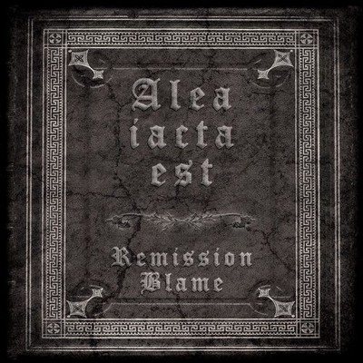 Remission Blame – Alea Iacta Est