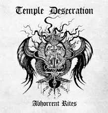 Temple Desecration – Abhorrent Rites