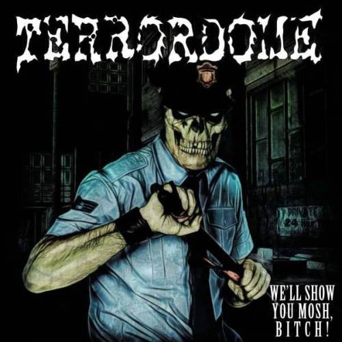 Terrordome – We’ll Show You Mosh, Bitch!