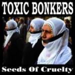 Toxic Bonkers – Seeds Of Cruelty