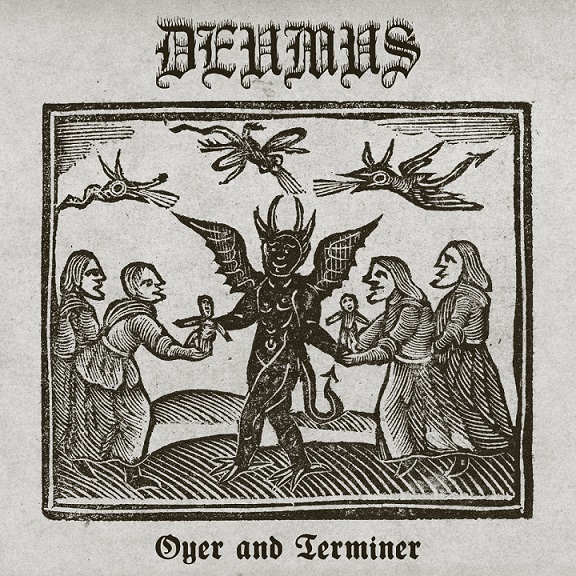 Deumus – Oyer and Terminer