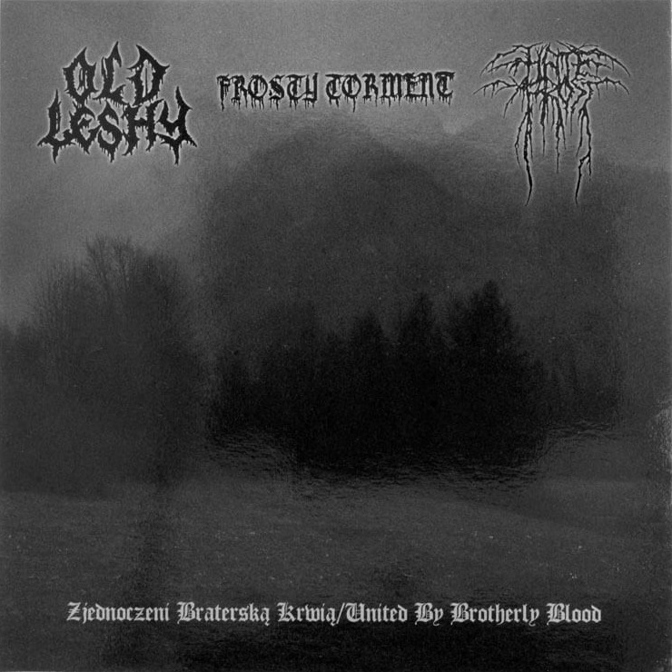 OLD LESHY / FROSTY TORMENT / HATEFROST – ZJEDNOCZENI BRATERSKĄ KRWIĄ