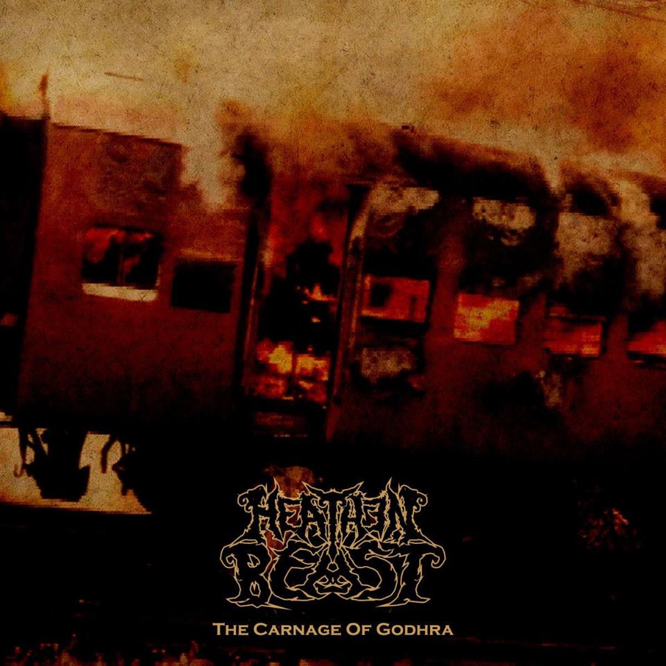 Heathen Beast – The Carnage Of Godhra