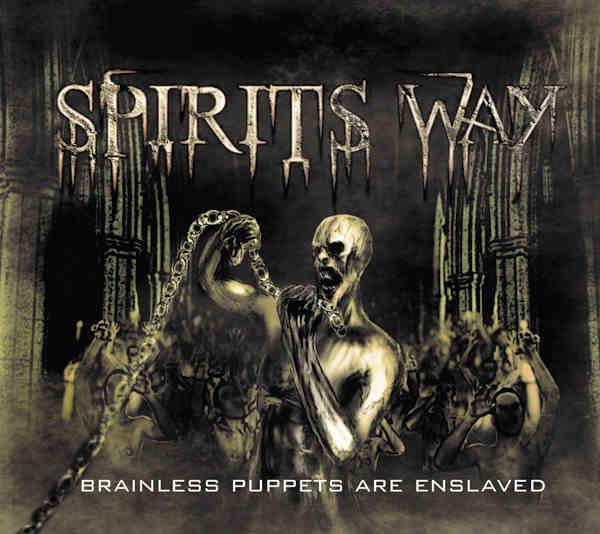 Spirits Way – Brainless Puppets Are Enslaved