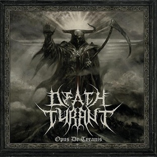 Death Tyrant – Opus De Tyranis