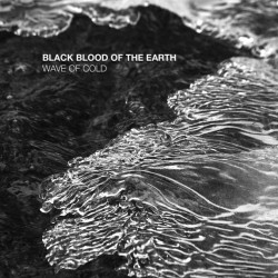 Black Blood of The Earth – Wave of Cold