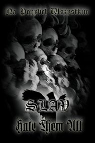 Slav / Hate Them All – Na Pohybel Wszystkim
