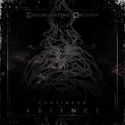 Ingurgitating Oblivion – Continuum Of Absence