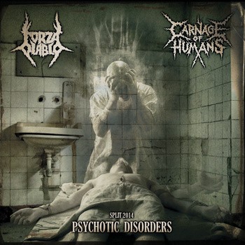 FORZA DIABLO / CARNAGE OF HUMANS – PSYCHOTIC DISORDERS