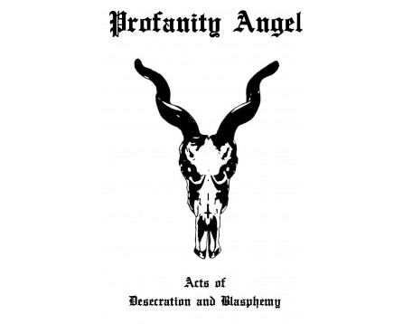 PROFANITY ANGEL – ACTS OF DESECRATION AND BLASPHEMY (demo)