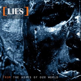 LIES – FROM THE ASHES OF OUR WORLD