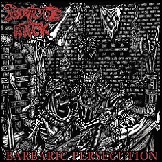 TORTURE RACK – BARBARIC PERSECUTION