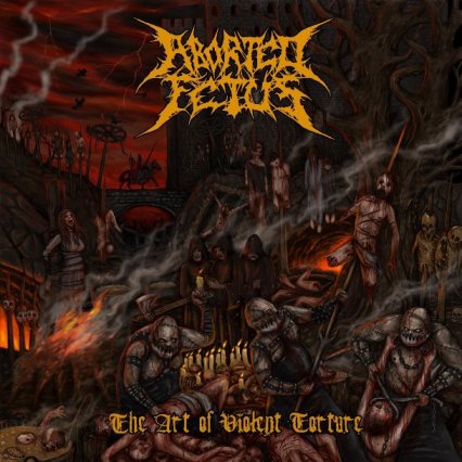 Aborted Fetus – The Art of Violent Torture