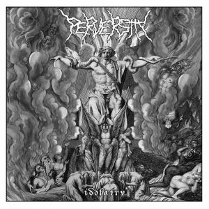 Perversity – Idolatry