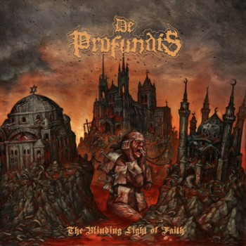 DE PROFUNDIS – THE BLINDING LIGHT OF FAITH