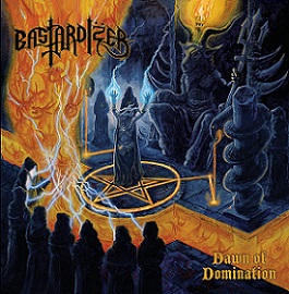 BASTARDIZER – DAWN OF DOMINATION