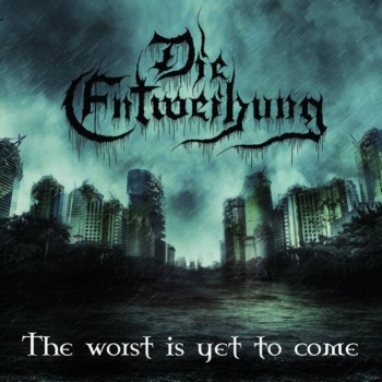 Die Entweihung – The Worst Is Yet to Come