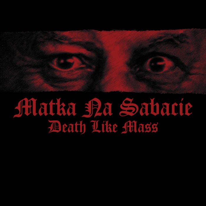 Death Like Mass – Matka Na Sabacie