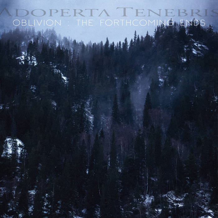 Adoperta Tenebris – Oblivion: the Forthcoming Ends