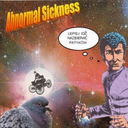 Abnormal Sickness – Lepiej Idź Nazbierać Patyków