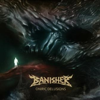 BANISHER „Oniric Delusions” CD w Deformeathing Production.