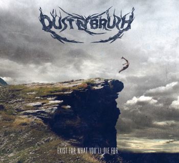 Dust N Brush – Exist For What You’ll Die For