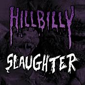 Human Slaughter/Hillbilly Revenge – Hillbilly slaughter