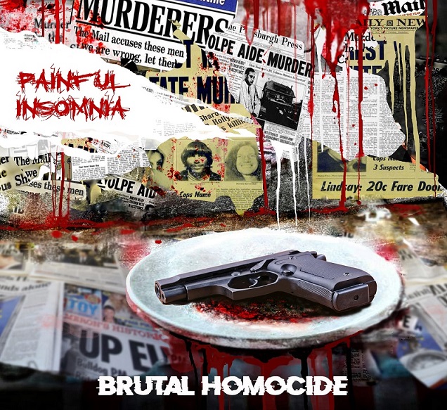Painful Insomnia – Brutal Homocide