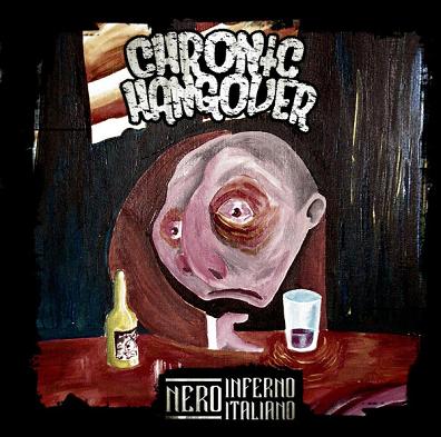 CHRONIC HANGOVER – Nero Inferno Italiano