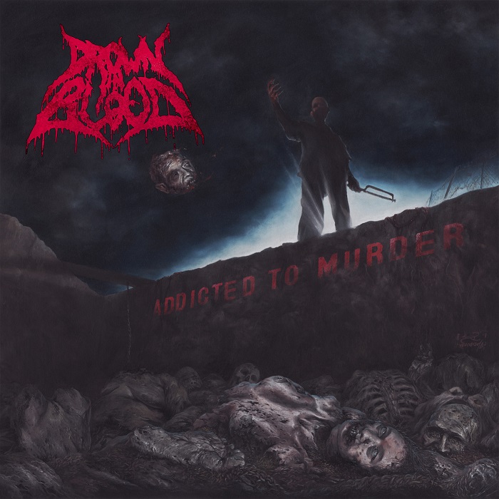 DROWN IN BLOOD – ADDICTED TO MURDER