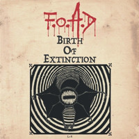 F.O.A.D – Birth of Extinction